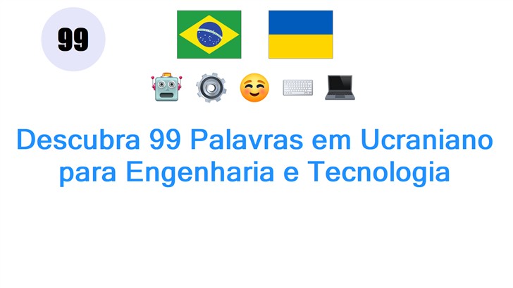 Descubra 99 Palavras em Ucraniano para Engenharia e Tecnologia